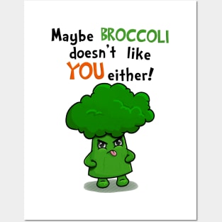 Maybe Broccoli Doesnt Like You Either! - Funny Kawaii Broccoli Posters and Art